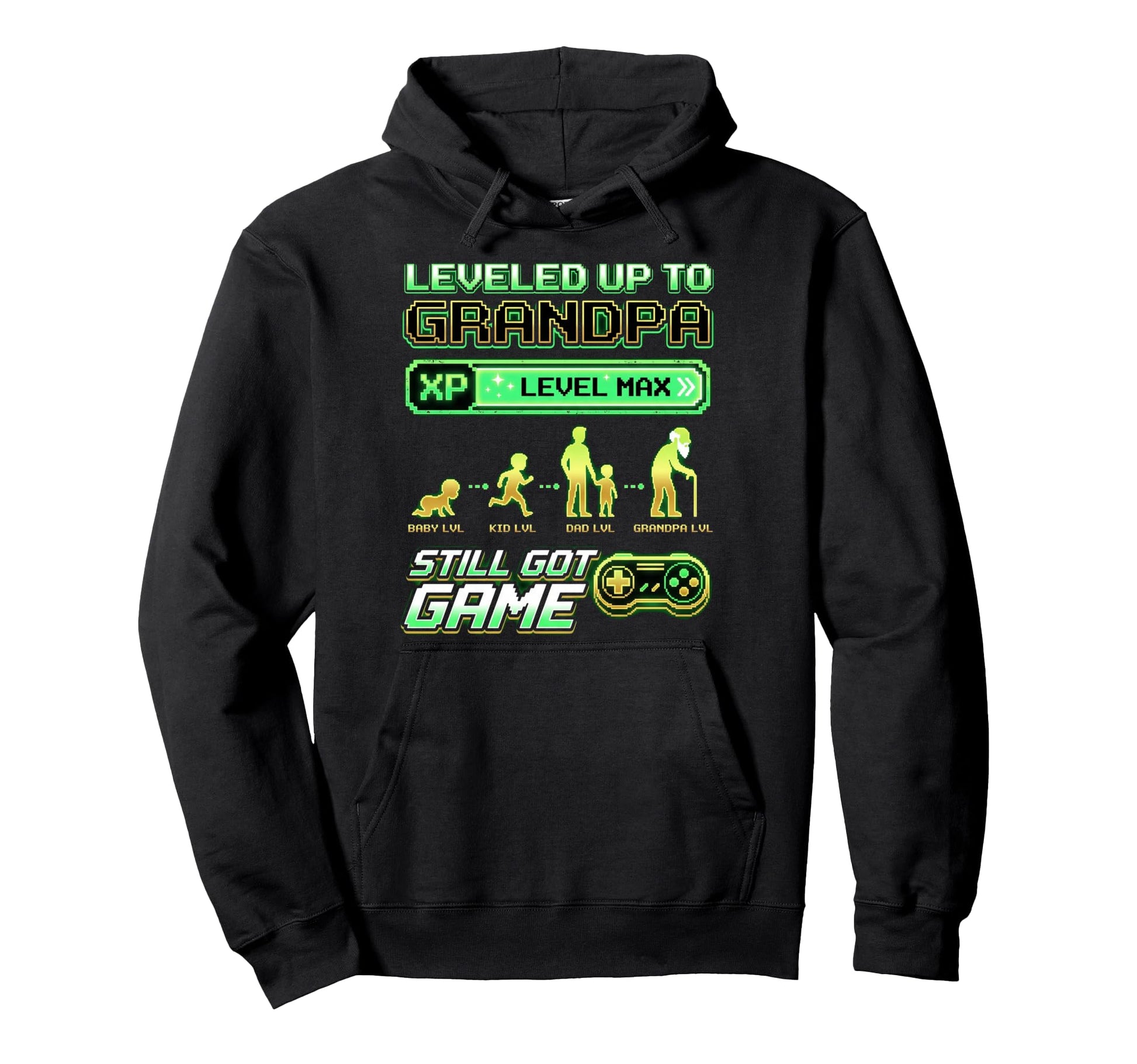 Leveled Up To Grandpa Still Got Game Funny Hoodie - Novelty Apparel Unisex - T-Shirt, Sweatshirt, Hoodie