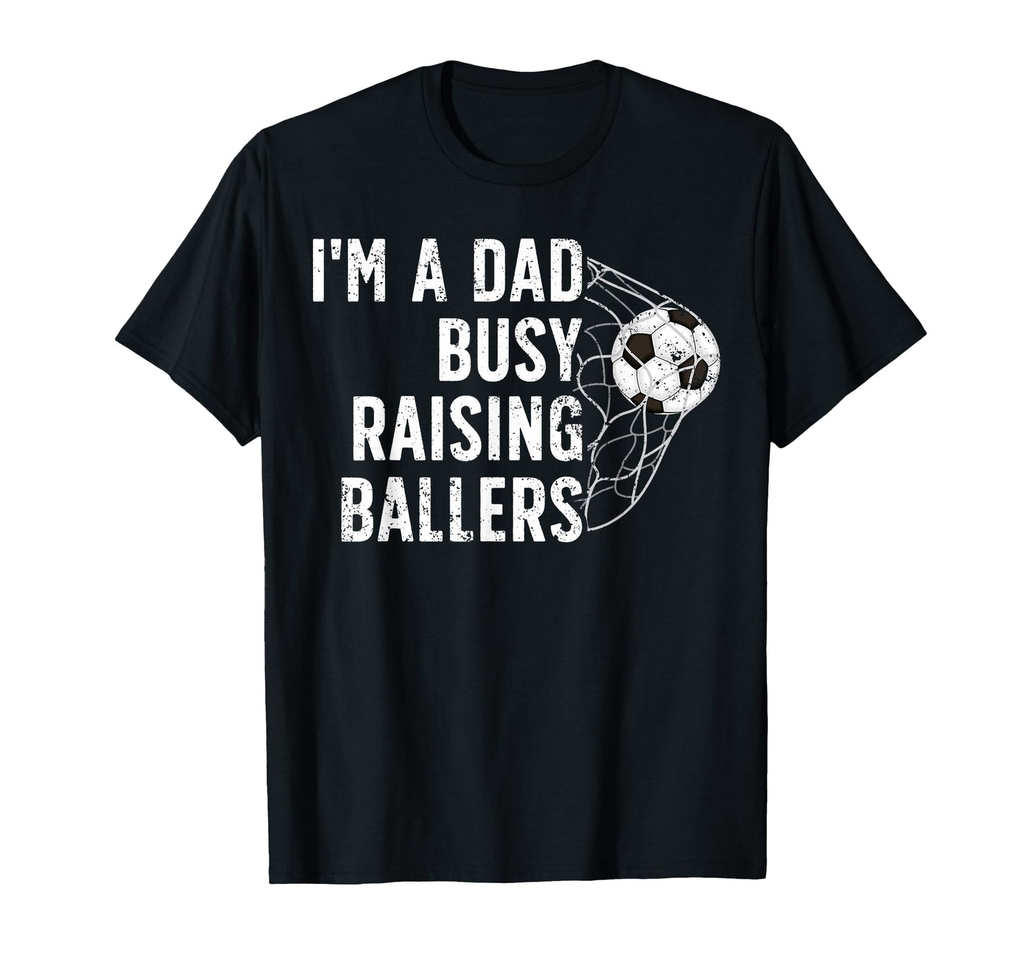 Busy Raising Ballers Soccer Dad T-Shirt - Aesthetic Graphic for Adults - T-Shirt, Sweatshirt, Hoodie