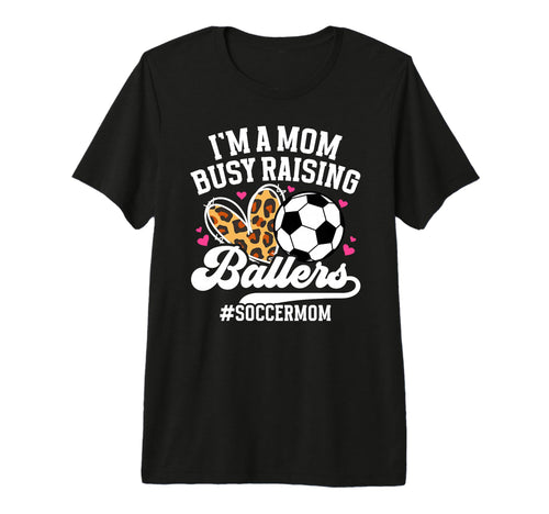 Busy Raising Ballers Soccer Mom T-Shirt - Streetwear Style for Adults - T-Shirt, Sweatshirt, Hoodie