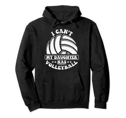 My Daughter Has Volleyball Mom Dad Hoodie - Novelty Apparel Men Women - T-Shirt, Sweatshirt, Hoodie