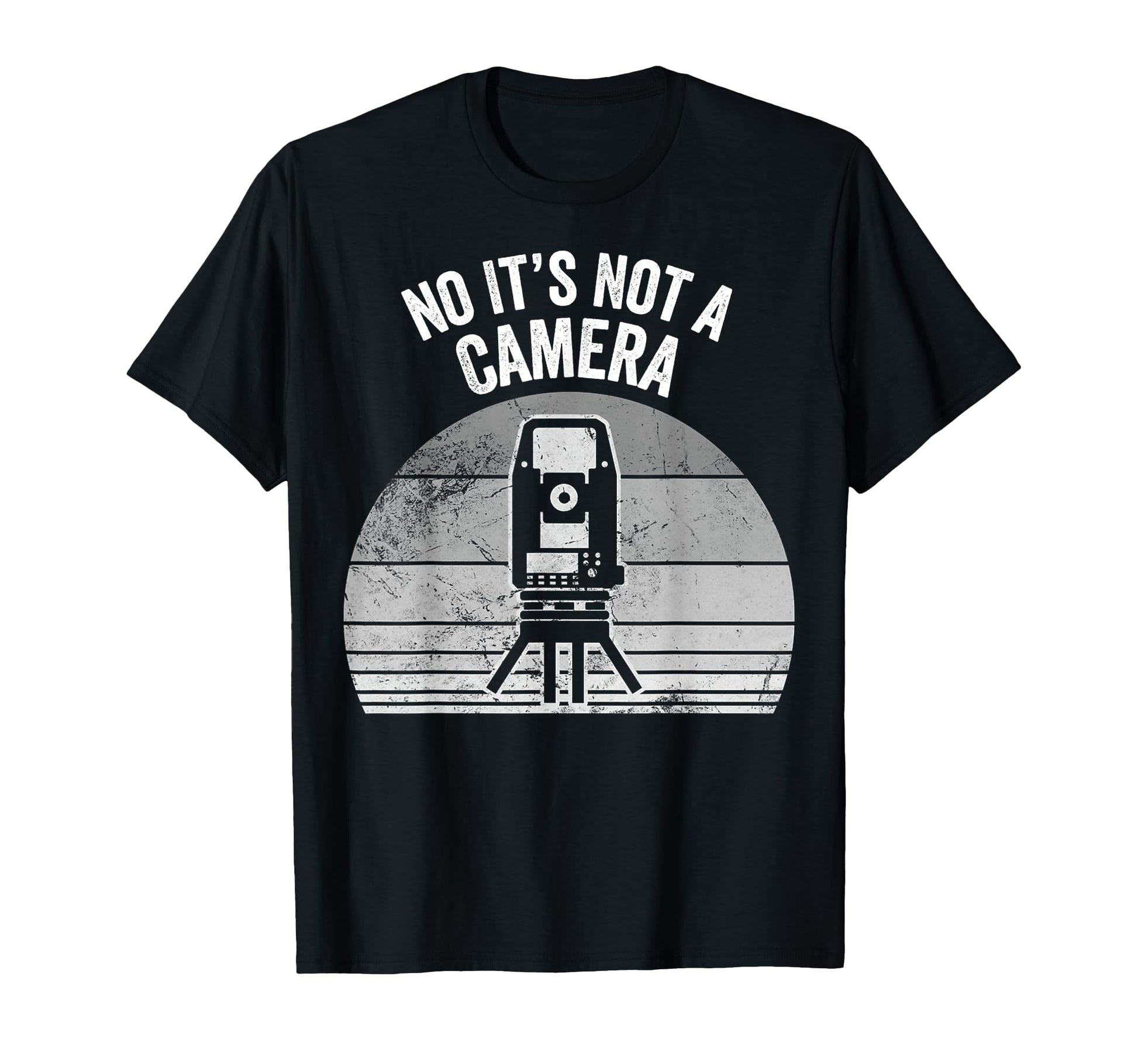 No Its Not Camera Funny Land Surveyor T-Shirt - Unique Graphic for Adults - T-Shirt, Sweatshirt, Hoodie