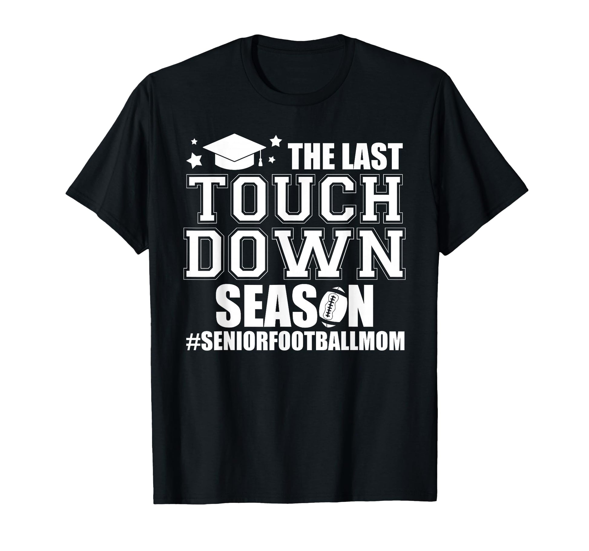 Football Senior Mom 2026 Last T-Shirt - Unique Graphic for Adults - T-Shirt, Sweatshirt, Hoodie