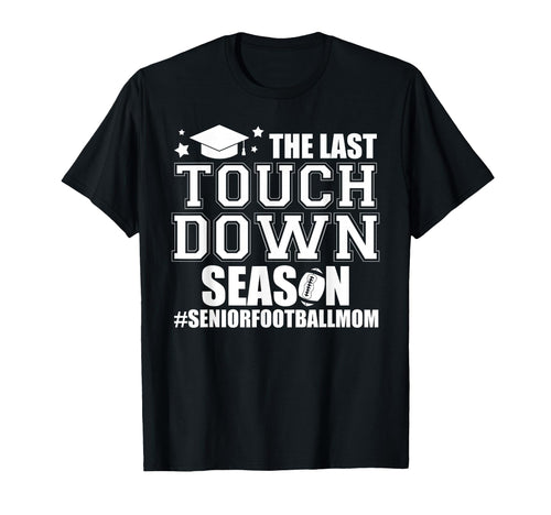 Football Senior Mom 2026 Last T-Shirt - Unique Graphic for Adults - T-Shirt, Sweatshirt, Hoodie