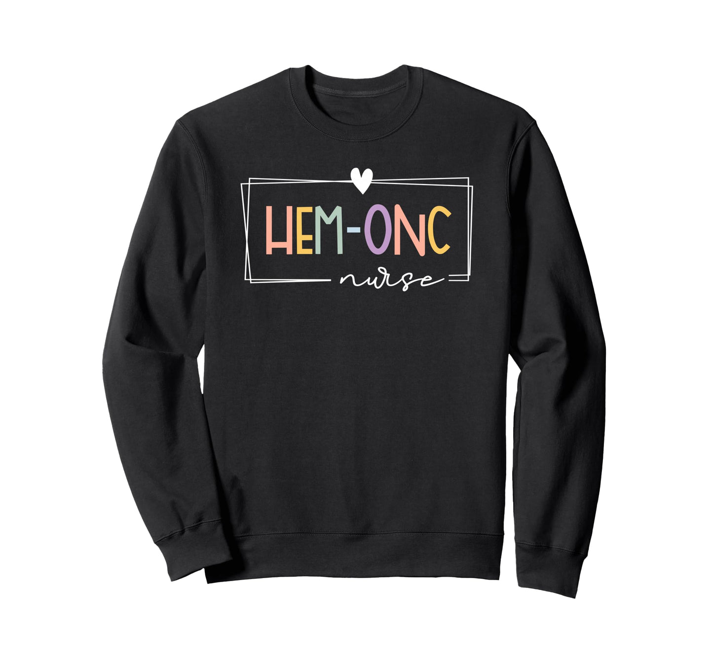 Hem Onc Hematology Oncology Sweatshirt - Streetwear Style for Adults - T-Shirt, Sweatshirt, Hoodie