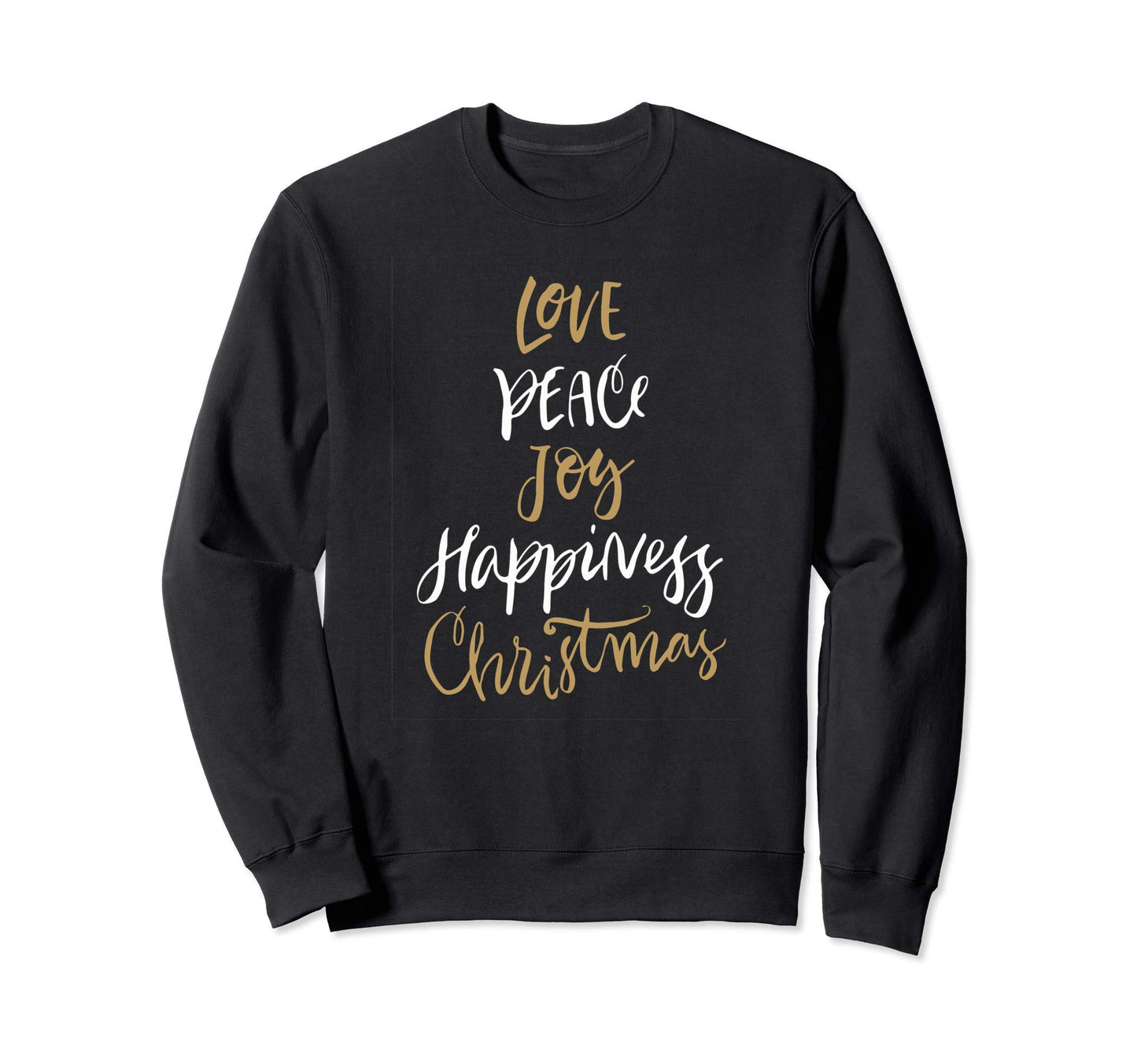 Joy Love Peace Happiness Sweatshirt - Unique Graphic Unisex - T-Shirt, Sweatshirt, Hoodie