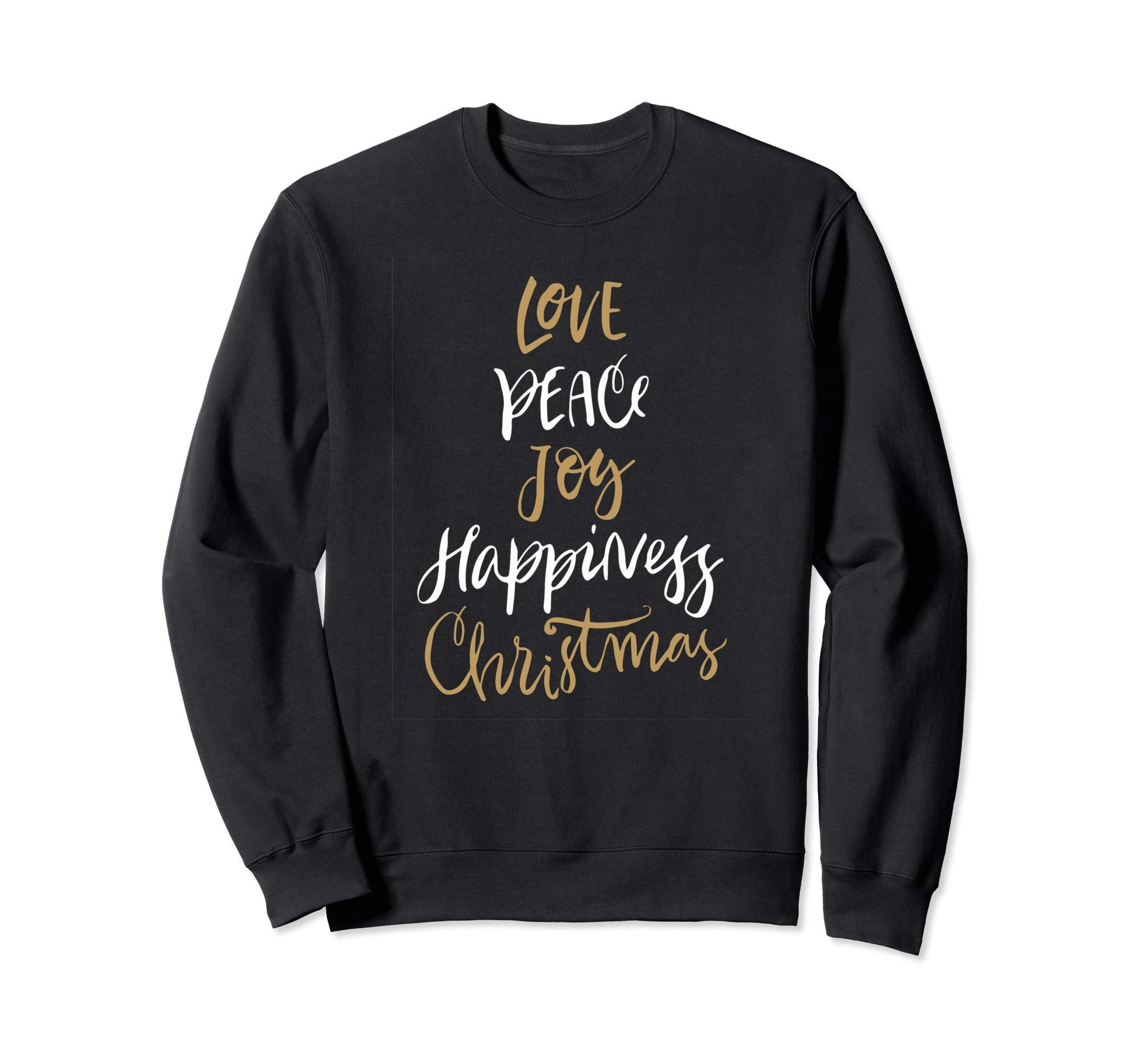Joy Love Peace Happiness Sweatshirt - Unique Graphic Unisex - T-Shirt, Sweatshirt, Hoodie