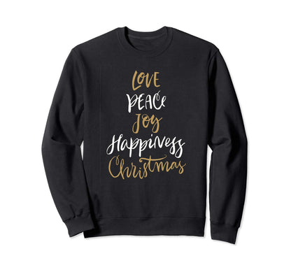 Joy Love Peace Happiness Sweatshirt - Unique Graphic Unisex - T-Shirt, Sweatshirt, Hoodie