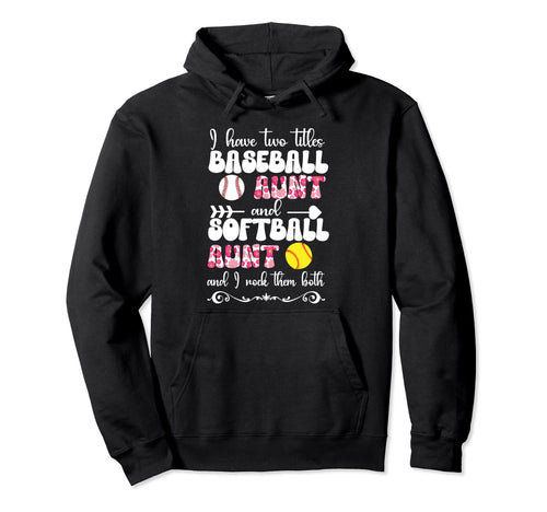Baseball Aunt And Softball Aunt Ballers Hoodie - Fun Novelty Design Unisex - T-Shirt, Sweatshirt, Hoodie