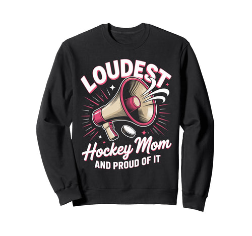 Loudest Hockey Mom Hockey Mother Sweatshirt - Custom Art Print for Adults - T-Shirt, Sweatshirt, Hoodie