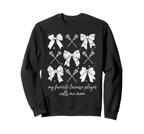 My Favorite Lacrosse Player Calls Me Mom Sweatshirt - Graphic Print Unisex - T-Shirt, Sweatshirt, Hoodie