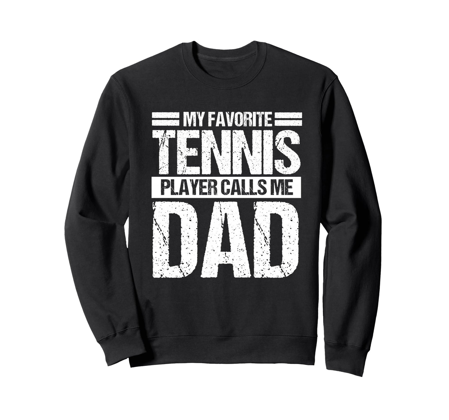 My Favorite Tennis Calls Me Dad Sweatshirt - Custom Art Print Men Women - T-Shirt, Sweatshirt, Hoodie