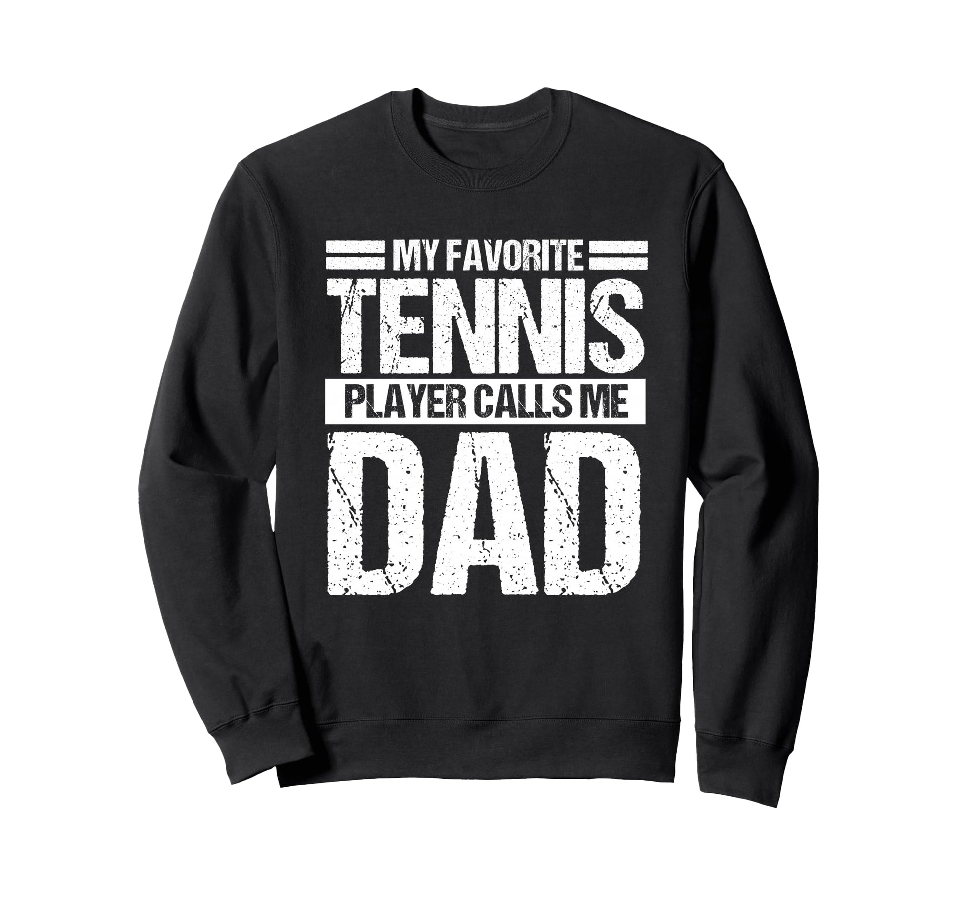 My Favorite Tennis Calls Me Dad Sweatshirt - Custom Art Print Men Women - T-Shirt, Sweatshirt, Hoodie