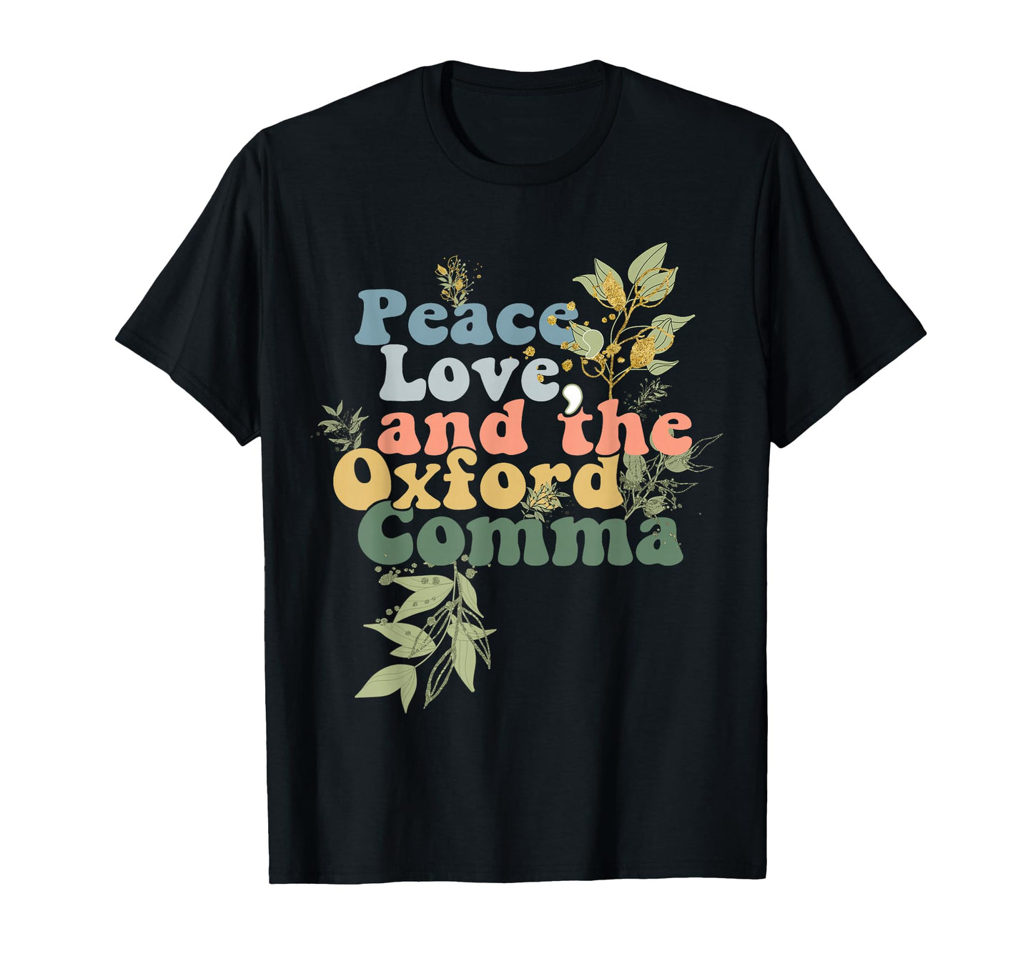 Funny Oxford Comma Peace Love And T-Shirt - Casual Everyday Wear Men Women - T-Shirt, Sweatshirt, Hoodie