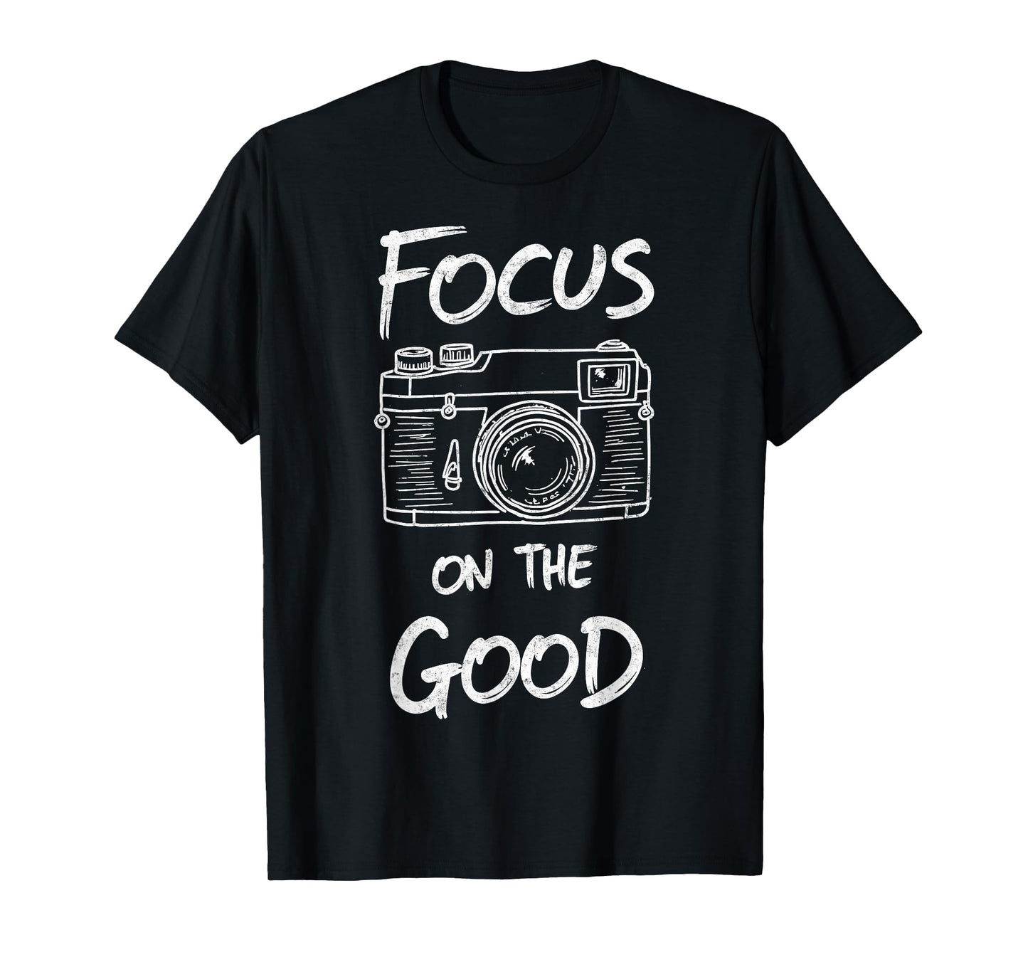 Focus Good Camera Photo T-Shirt - Casual Everyday Wear for Adults - T-Shirt, Sweatshirt, Hoodie