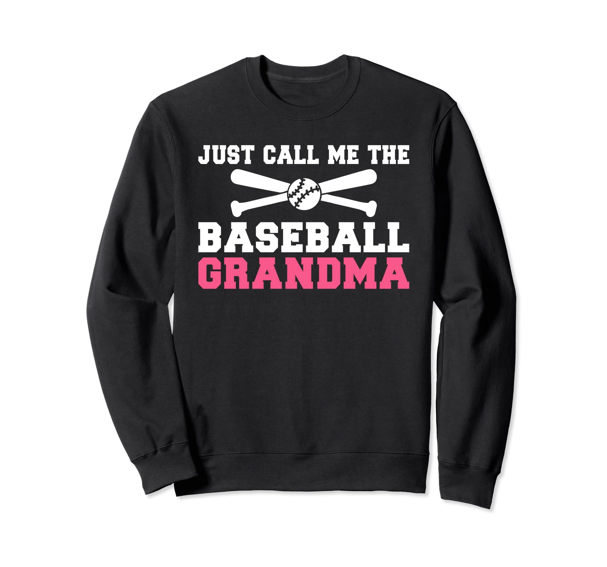 Just Call Me Baseball Grandma Sweatshirt - Trendy Graphic for Adults - T-Shirt, Sweatshirt, Hoodie