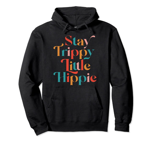 Stay Trippy Little Hippie 70S Bohemian Hoodie - Custom Art Print Unisex - T-Shirt, Sweatshirt, Hoodie
