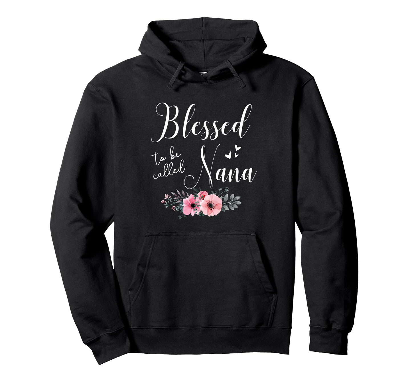 Blessed To Be Nana Grandma Mothers Day Hoodie - Trendy Graphic for Adults - T-Shirt, Sweatshirt, Hoodie