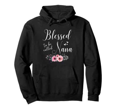 Blessed To Be Nana Grandma Mothers Day Hoodie - Trendy Graphic for Adults - T-Shirt, Sweatshirt, Hoodie