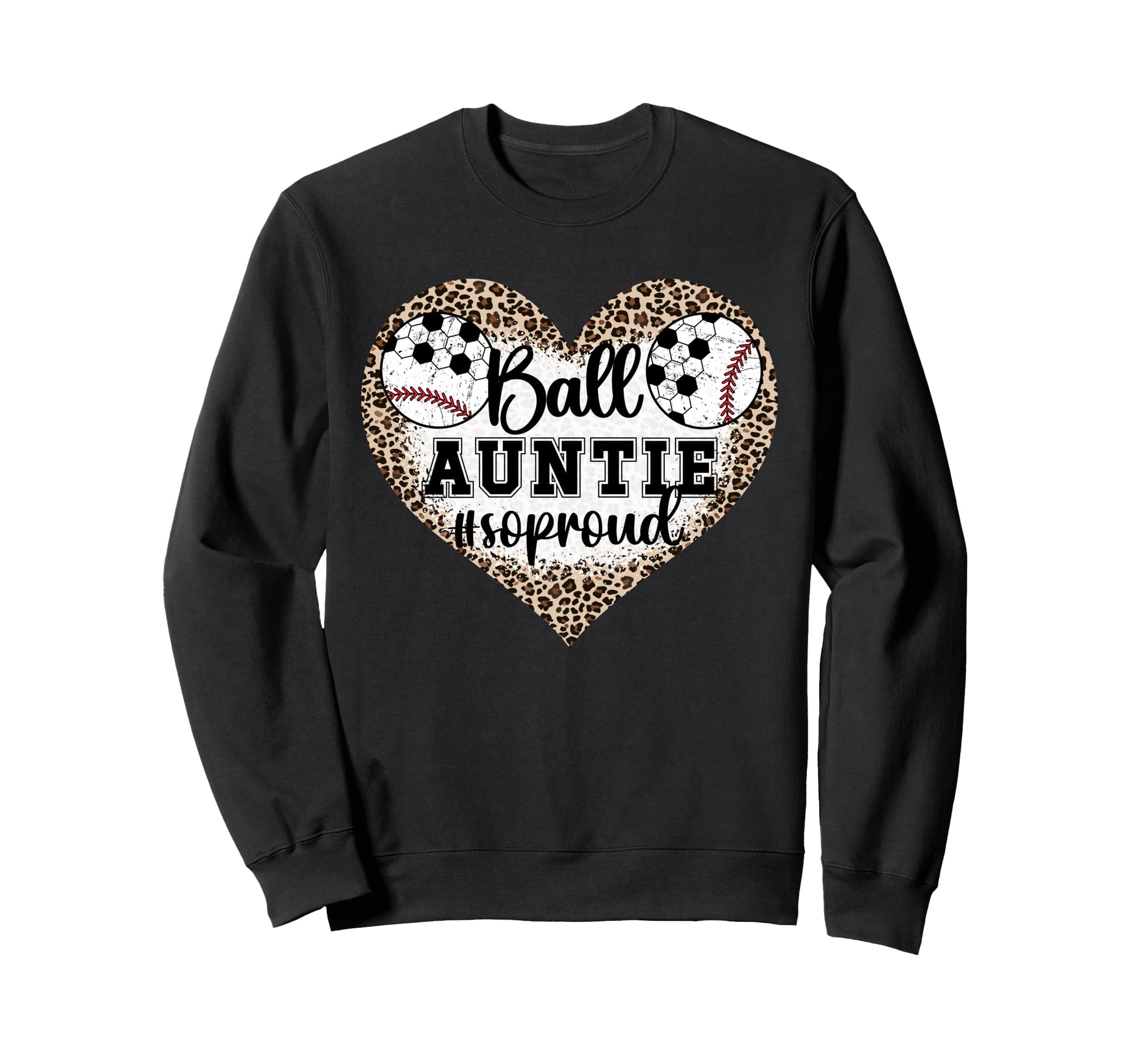 Ball Auntie So Proud Soccer Sweatshirt - Casual Everyday Wear Men Women - T-Shirt, Sweatshirt, Hoodie
