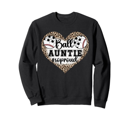 Ball Auntie So Proud Soccer Sweatshirt - Casual Everyday Wear Men Women - T-Shirt, Sweatshirt, Hoodie