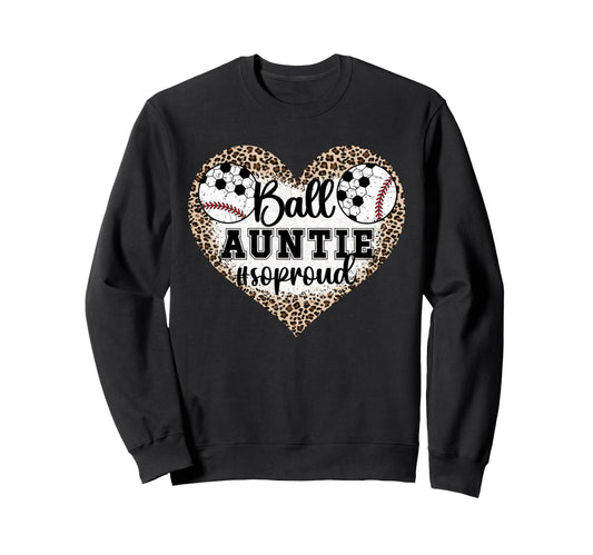 Ball Auntie So Proud Soccer Sweatshirt - Casual Everyday Wear Men Women - T-Shirt, Sweatshirt, Hoodie