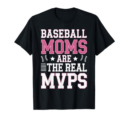 Baseball Moms Are Real Mvps Funny T-Shirt - Novelty Apparel for Adults - T-Shirt, Sweatshirt, Hoodie