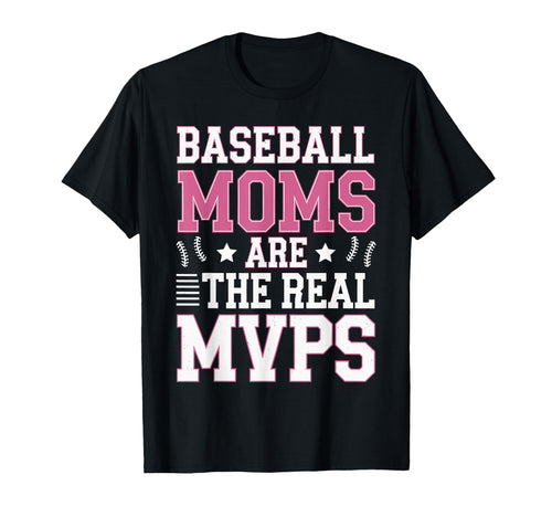Baseball Moms Are Real Mvps Funny T-Shirt - Novelty Apparel for Adults - T-Shirt, Sweatshirt, Hoodie