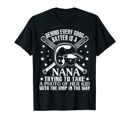 Behind Every Good Batter Is Nana T-Shirt - Casual Everyday Wear Unisex - T-Shirt, Sweatshirt, Hoodie