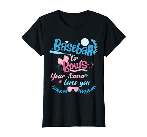 Baseball Or Bows Your Nana Loves You T-Shirt - Custom Art Print Men Women - T-Shirt, Sweatshirt, Hoodie