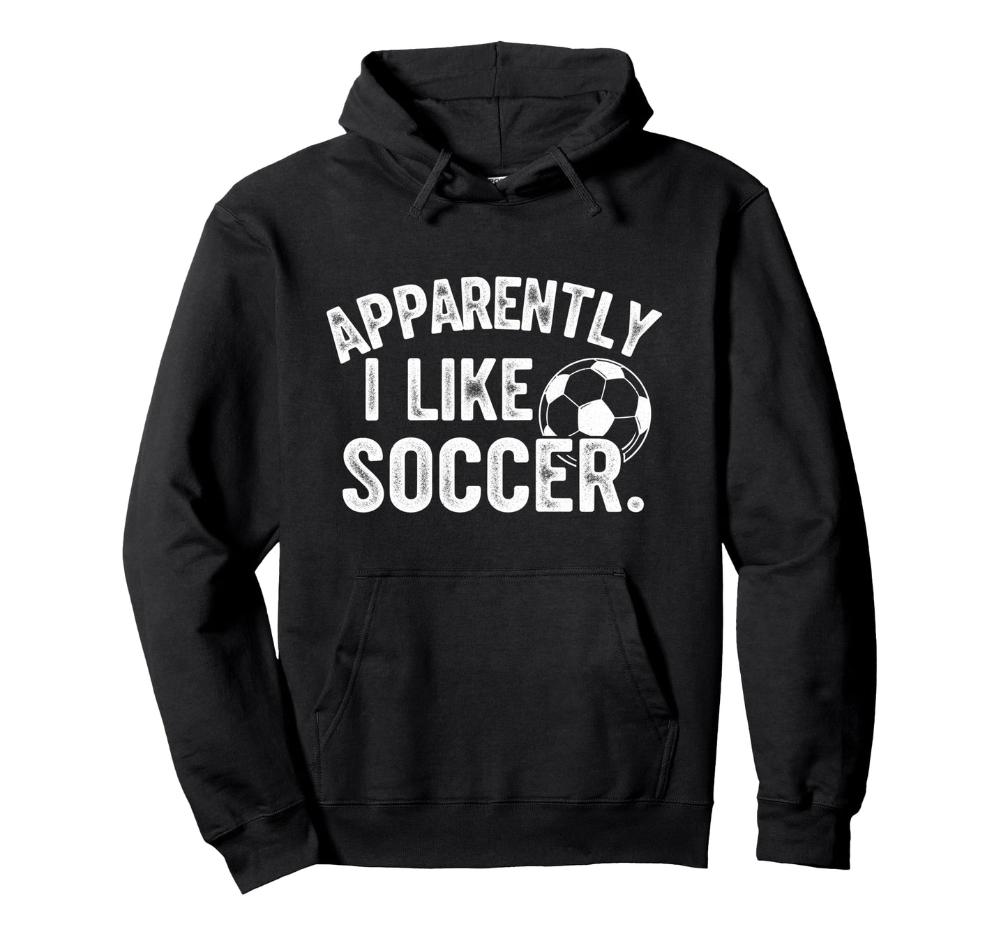 Apparently I Like Soccer Season Funny Hoodie - Fun Novelty Design Unisex - T-Shirt, Sweatshirt, Hoodie