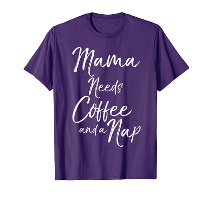 Mama Needs Coffee And Nap Fun T-Shirt - Custom Art Print for Adults - T-Shirt, Sweatshirt, Hoodie