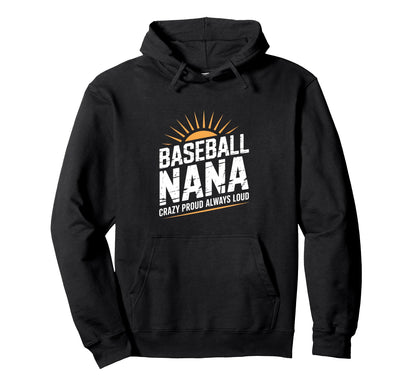 Funny Baseball Nana Proud Loud Hoodie - Casual Everyday Wear for Adults - T-Shirt, Sweatshirt, Hoodie