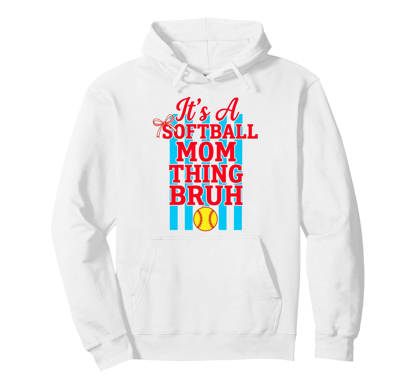 Its Softball Mom Thing Bruh Game Day Hoodie - Streetwear Style Men Women - T-Shirt, Sweatshirt, Hoodie