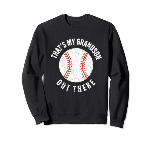 Thats My Grandson Out There Sweatshirt - Custom Art Print Men Women - T-Shirt, Sweatshirt, Hoodie