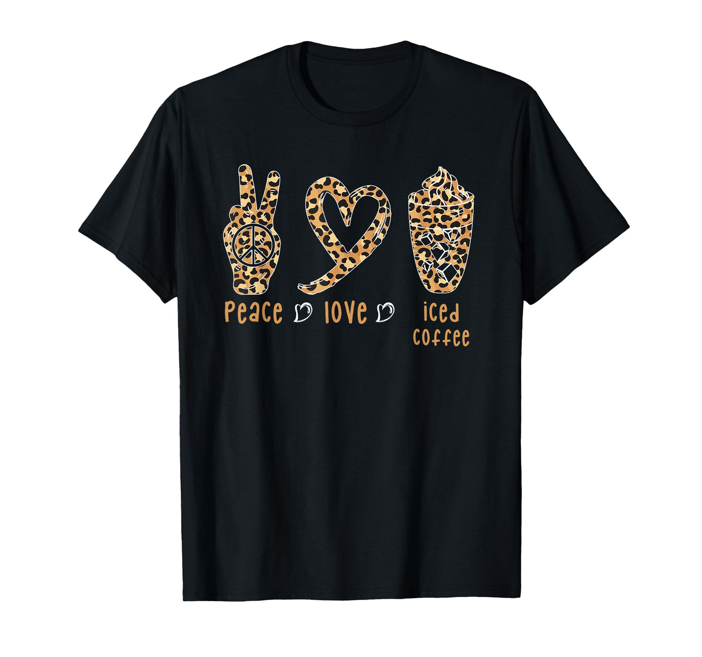 Peace Love Iced Coffee Leopard Brew T-Shirt - Minimalist Print Men Women - T-Shirt, Sweatshirt, Hoodie