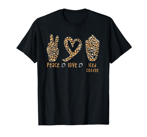 Peace Love Iced Coffee Leopard Brew T-Shirt - Minimalist Print Men Women - T-Shirt, Sweatshirt, Hoodie