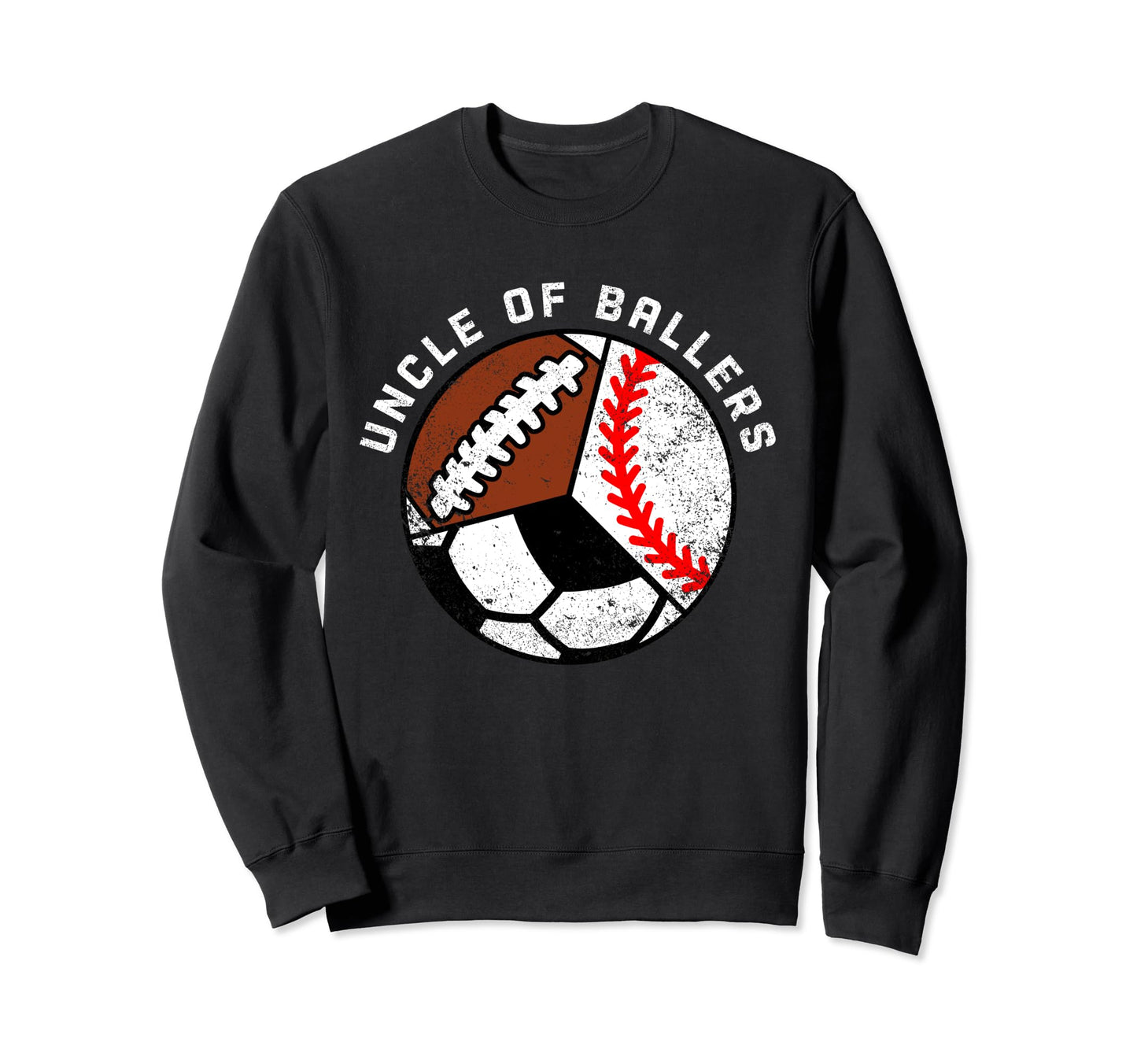 Uncle Ballers Funny Baseball Soccer Sweatshirt - Graphic Print Men Women - T-Shirt, Sweatshirt, Hoodie