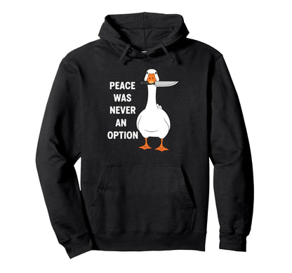 Funny Peace Was Never Option Duck Hoodie - Trendy Graphic Unisex - T-Shirt, Sweatshirt, Hoodie