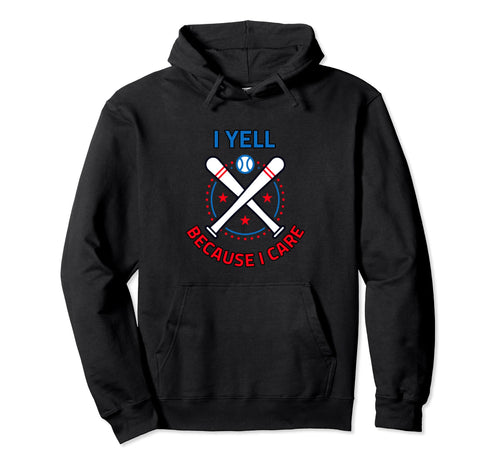 Baseball I Yell Because I Care Hoodie - Aesthetic Graphic Men Women - T-Shirt, Sweatshirt, Hoodie