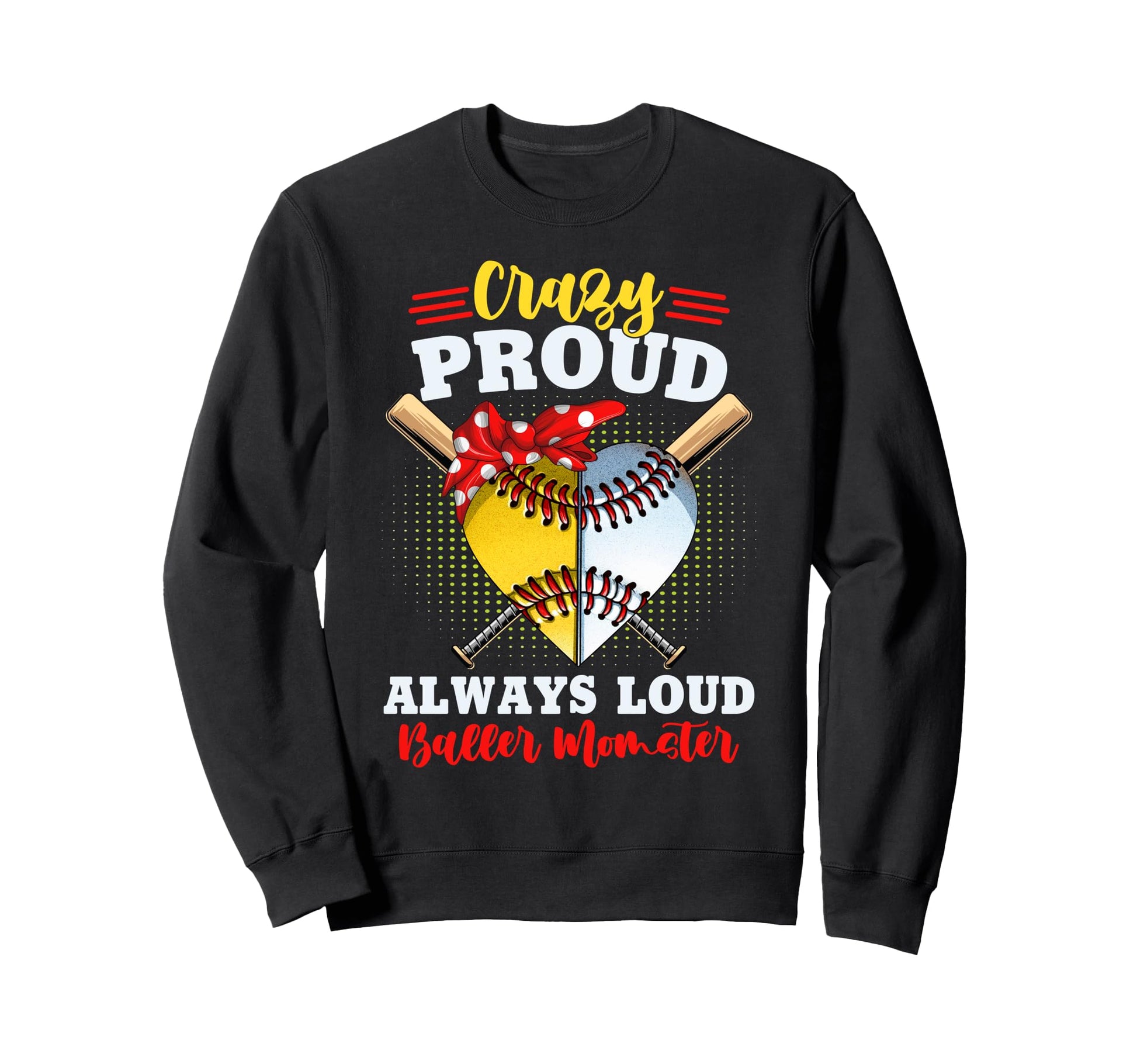 Crazy Proud Always Loud Baller Sweatshirt - Unique Graphic Men Women - T-Shirt, Sweatshirt, Hoodie