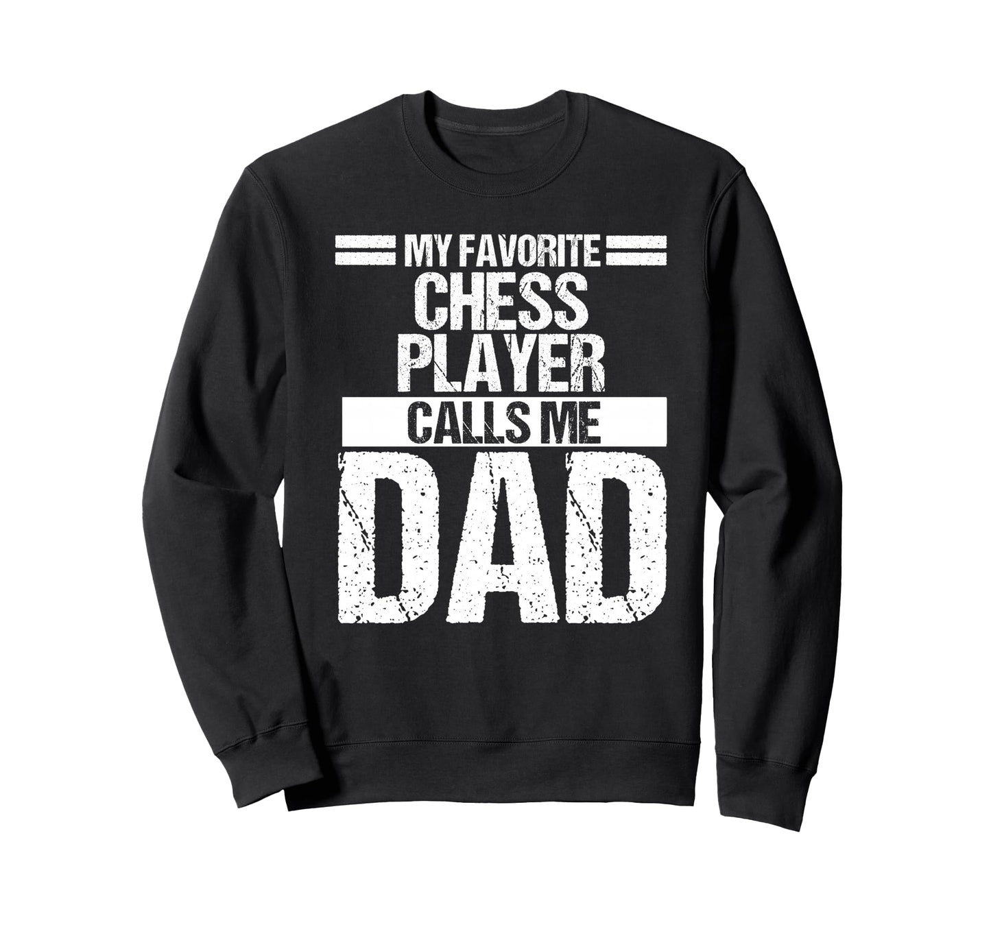 My Favorite Chess Player Calls Me Dad Sweatshirt - Minimalist Print Unisex - T-Shirt, Sweatshirt, Hoodie