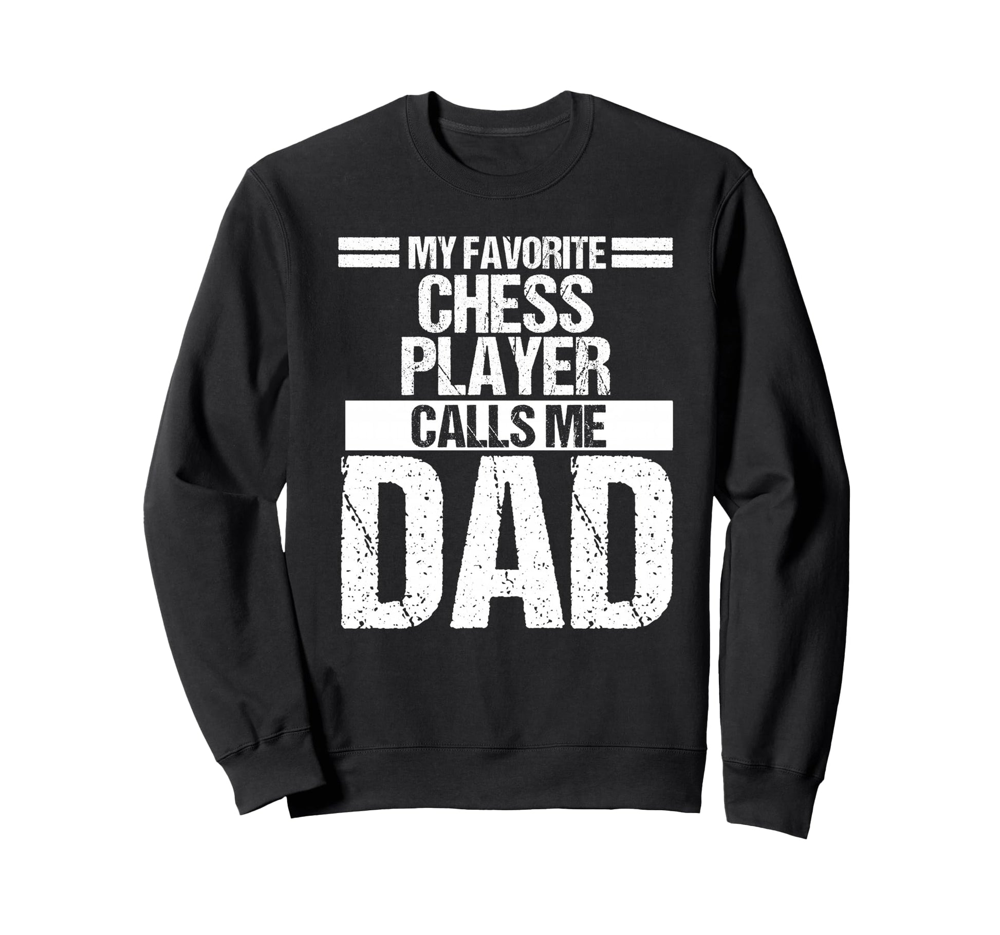 My Favorite Chess Player Calls Me Dad Sweatshirt - Minimalist Print Unisex - T-Shirt, Sweatshirt, Hoodie