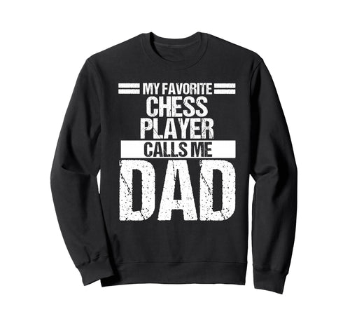 My Favorite Chess Player Calls Me Dad Sweatshirt - Minimalist Print Unisex - T-Shirt, Sweatshirt, Hoodie
