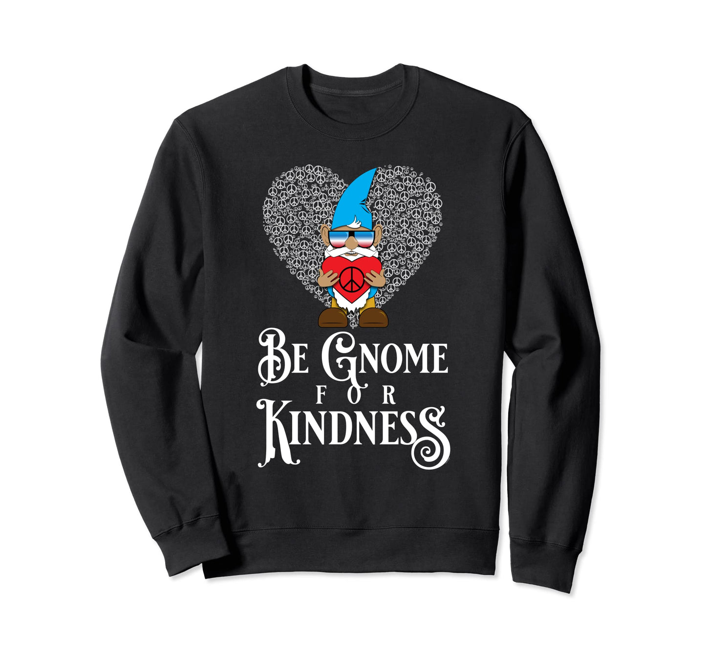 Be Gnome Kindness Peace Love Sweatshirt - Minimalist Print for Adults - T-Shirt, Sweatshirt, Hoodie