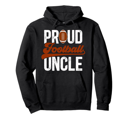 Proud Football Uncle Football Player Hoodie - Fun Novelty Design Men Women - T-Shirt, Sweatshirt, Hoodie