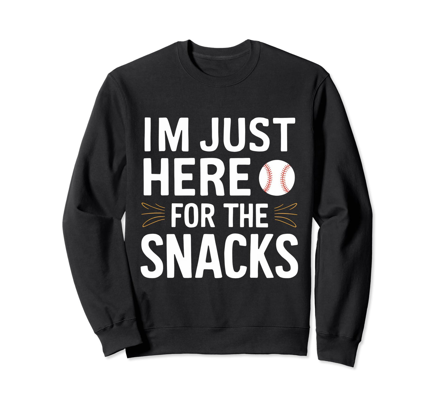 Im Just Here Snacks Baseball Brother Sweatshirt - Novelty Apparel Unisex - T-Shirt, Sweatshirt, Hoodie