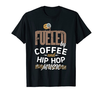 Hip Hop Music And Coffee Lover T-Shirt - Fun Novelty Design Unisex - T-Shirt, Sweatshirt, Hoodie