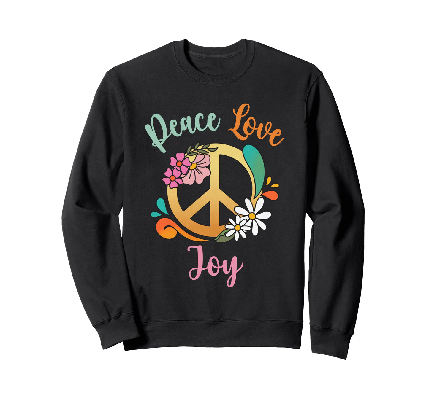 Joy Peace Love Peace Sign Flowers Sweatshirt - Graphic Print Men Women - T-Shirt, Sweatshirt, Hoodie