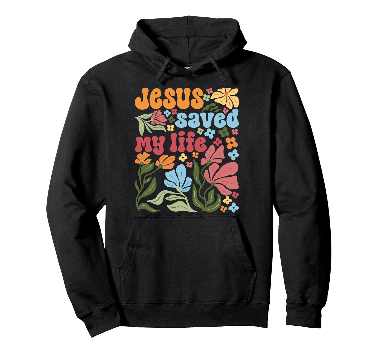 Jesus Christ Saved My Life Boho Floral Hoodie - Trendy Graphic for Adults - T-Shirt, Sweatshirt, Hoodie