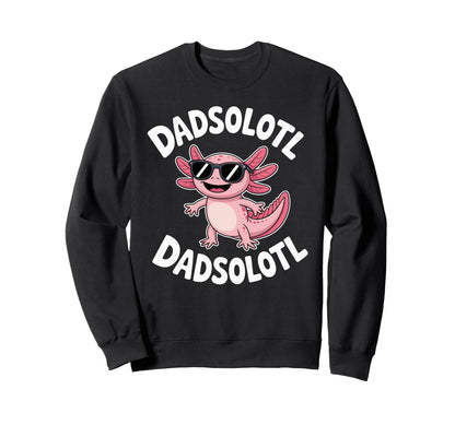Dadsolotl Funny Axolotl Dad Sweatshirt - Novelty Apparel for Adults - T-Shirt, Sweatshirt, Hoodie